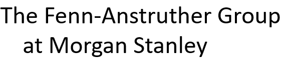 The Fenn-Anstruther Group at Morgan Stanley